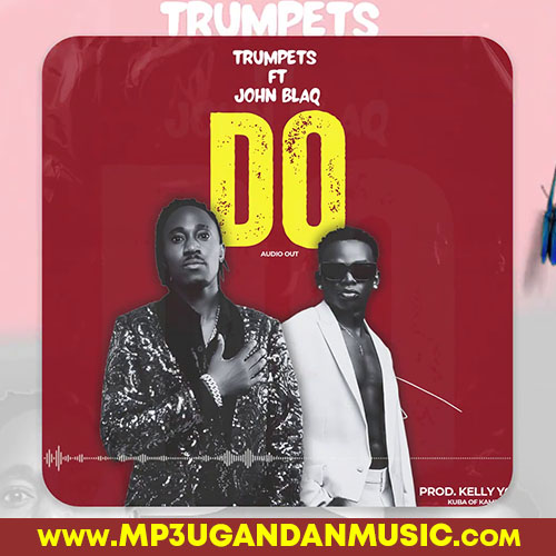 Do - John Blaq ft Trumpets MP3UG Music